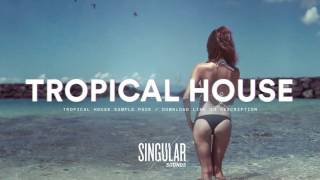 Video thumbnail for Singular Sounds - Tropical House Sample Pack by singularityofficial
