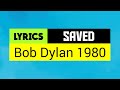 Saved Lyrics _ Bob Dylan 1980