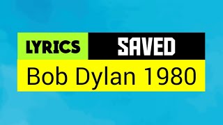 Saved Lyrics _ Bob Dylan 1980