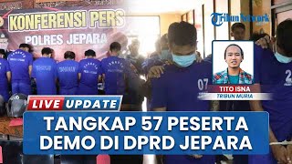 Ricuh Demo di DPRD Jepara 56 Orang Diamankan, Puluhan Dilepas Tak Terbukti Lakukan Pelanggaran