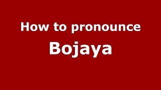 How to pronounce Bojaya
