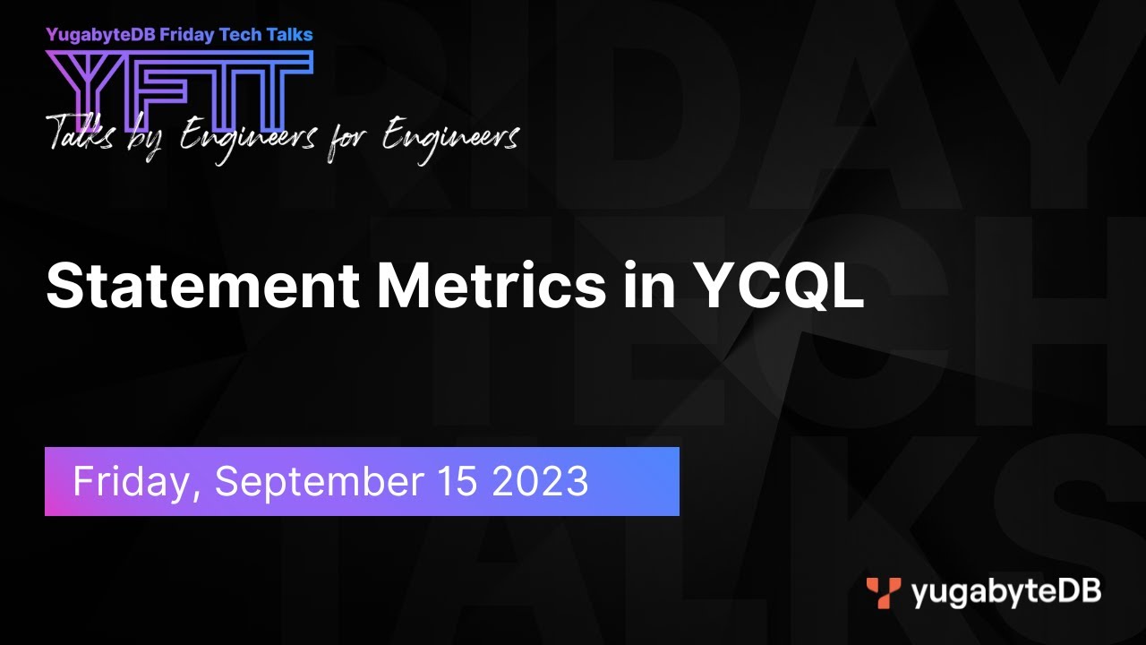 Statement Metrics in YCQL | YugabyteDB Friday Tech Talk | Episode 80