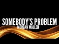 Morgan Wallen Somebody S Problem Lyrics