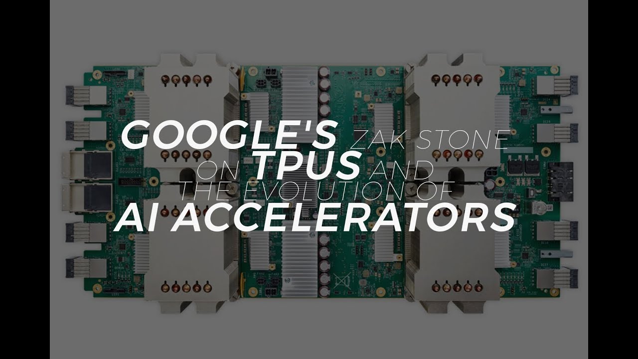Google's Zak Stone on TPUs and the evolution of AI accelerators