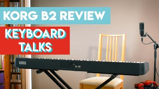 Video thumbnail for Korg B2 Digital Piano Review with Keyboard Talks 🎹🗣 by Keyboard Talks