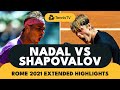 Rafael Nadal vs Denis Shapovalov Classic! | Rome 2021 Extended Highlights