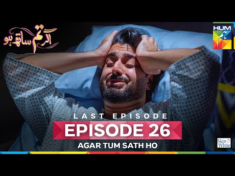 Agar Tum Sath Ho - FINAL EPISODE 26 [CC]  [ Mawra Hocane & Ameer Gilani ] Skin White - HUM TV