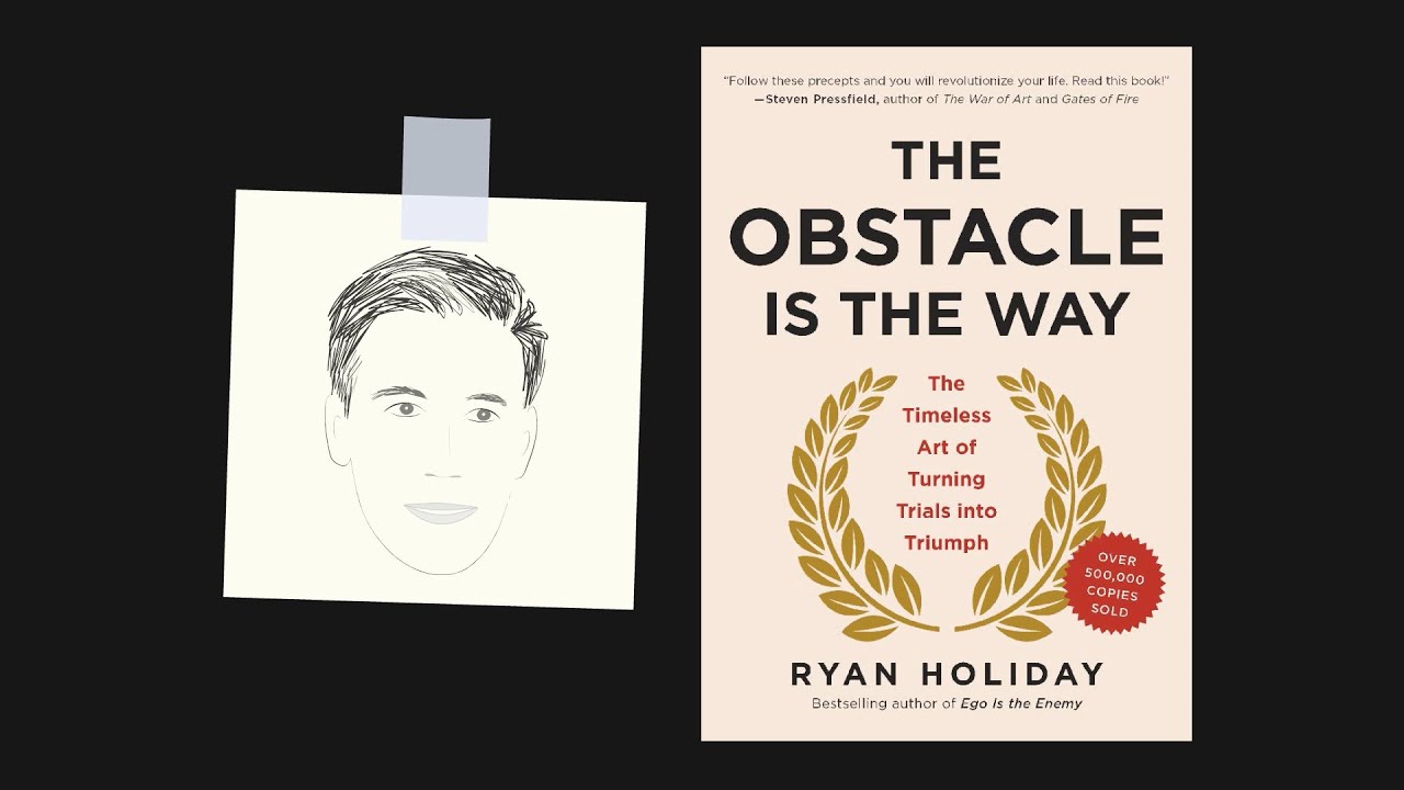 THE OBSTACLE IS THE WAY by Ryan Holiday | Core Message