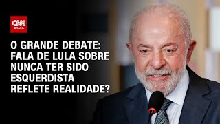 Vídeo: “Nunca fui esquerdista”: Fala de Lula reflete a realidade? | O GRANDE DEBATE