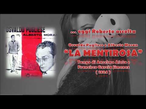 Oggi Roberto Ascolta "LA MENTIROSA"  - Osvaldo Pugliese e Alberto Moran