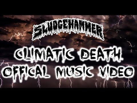 Sludgehammer - Climatic Death (Official Music Video)
