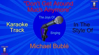 Don&#39;t Get Around Much Anymore - Karaoke Track - In The style Of - Michael Bublé