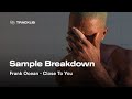 Sample Breakdown Frank Ocean Close To You