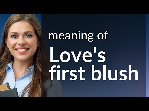 Understanding "Love's First Blush": A Guide to English Idioms