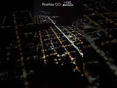 PIRANHAS GOIÁS, PROJETO VISÃO AÉREA - VISÃO NOTURNA DA CIDADE.