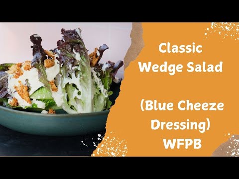 Classic Wedge Salad (Blue Cheeze Dressing) WFPB