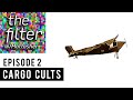Cargo Cults - The Filter Podcast with Matt Asher - Episode #2