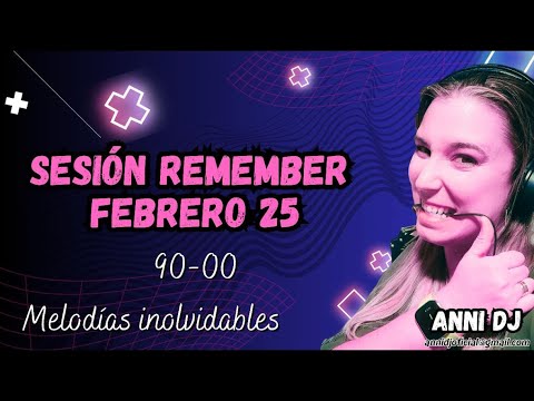 Sesión Remember Febrero 25. Cantaditas y Temazos 90-00