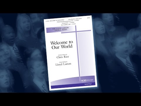 Welcome to Our World - arr. Lloyd Larson