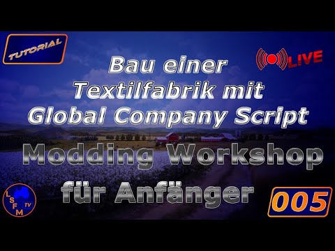 Tutorial Modding Workshop LS19 Folge 005 Bau einer Textilfabrik mit Global Company Script
