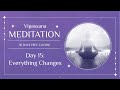 Day 15 Everything Changes Week 3 Begins FREE 30 Day Vipassana Course