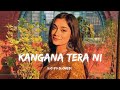 Kangana Tera Ni Kangana Tera Ni Lo Fi Slowed Reverb Song Abeer Arora Social Media Song