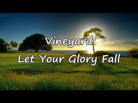 Vineyard - Let Your Glory Fall [with lyrics]