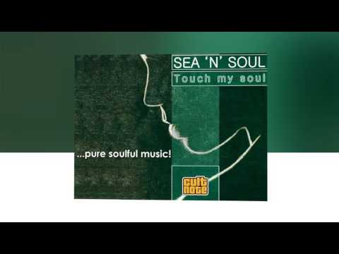 Sea 'N' Soul - Touch My Soul [Original Mix]