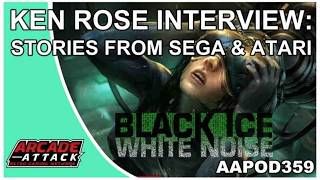 The Story of Black ICE / White Noise - Ken Rose Interview (SEGA & Atari AA Pod 359)