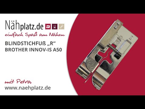 Blindstichfuß "R" mit der Brother Innov-is A50Blindstichfuss