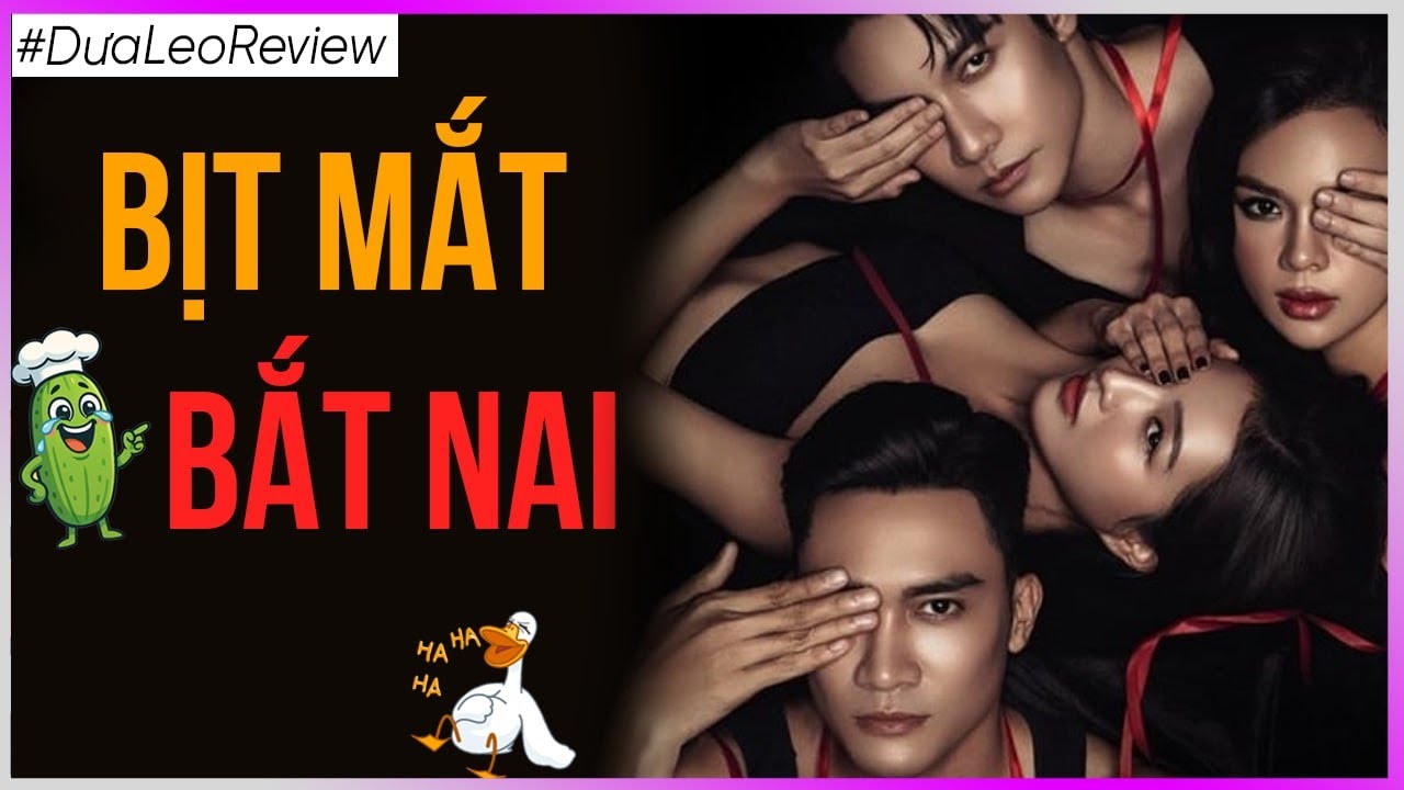 Dưa Leo review Bịt Mắt Bắt Nai