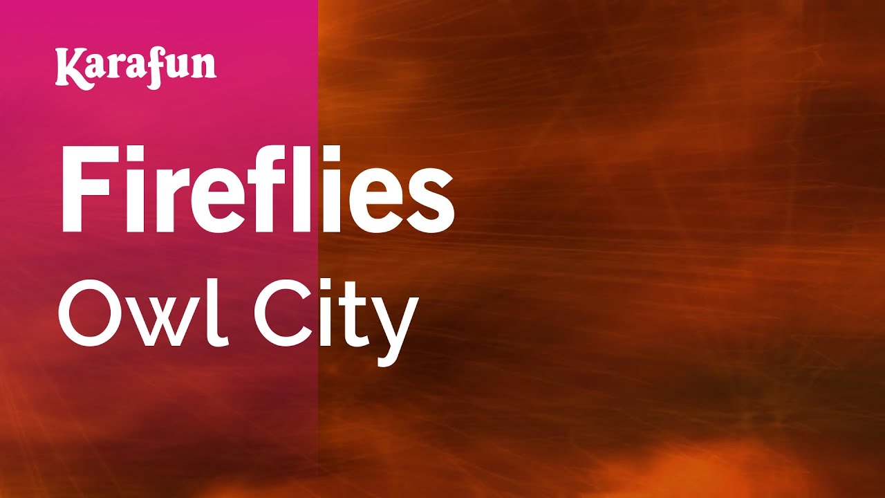 Karaoke Fireflies - Owl City *