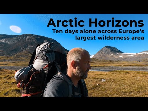 Arctic Horizons: Ten days alone across Europe's largest wilderness area