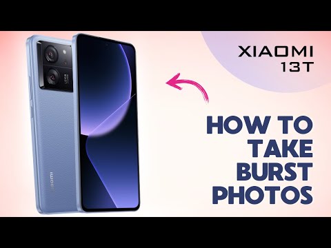 How to Take Burst Photos on Xiaomi 13T