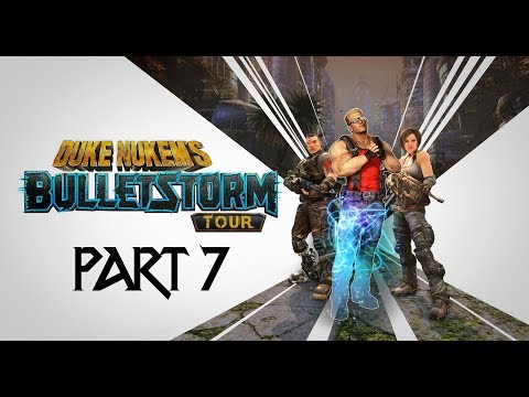 Bulletstorm Full Clip edition 99999 SP & Duke Nukem  - Gameplay walkthrough Part 7 [1080p60]