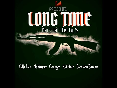 Fulla Dan - LongTime (Feat. NoMannerz, Changez, Kid Haze & Scratchii Bamma)