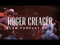 Roger Creager - RLRM Podcast Ep. 4