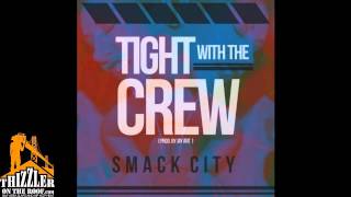Smack City - Tight With The Crew [Prod. Jay Ant] [Thizzler.com]