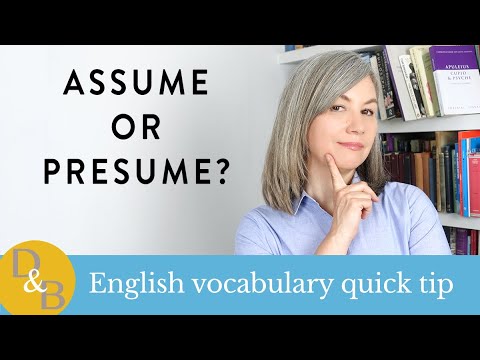 Assume or presume?