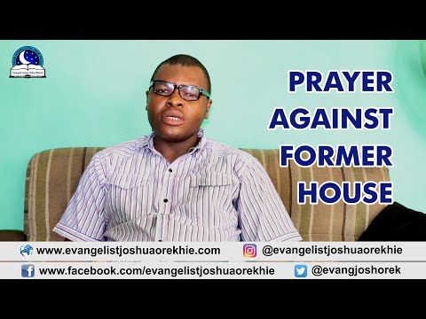 PRAYER POINTS AGAINST FORMER HOUSE IN THE DREAM - Evangelist Joshua TV