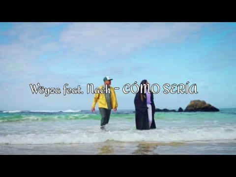 Wöyza feat. Nach - CÓMO SERÍA (letra: lyrics vas)