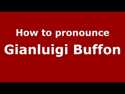 How to pronounce Gianluigi Buffon (Italian/Italy) - PronounceNames.com