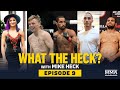 What the Heck: Episode 9 (w/ Calvillo, Martin, Elliott, Roberts and Green) - MMA Fighting