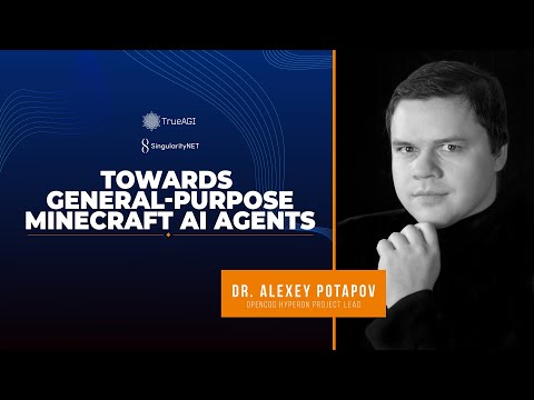 Towards General purpose Minecraft AI Agents | OpenCog Hyperon, Dr. Alexey Potapov
