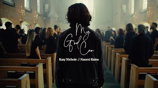 Katy Nichole & Naomi Raine - “My God Can (Official Performance Video)