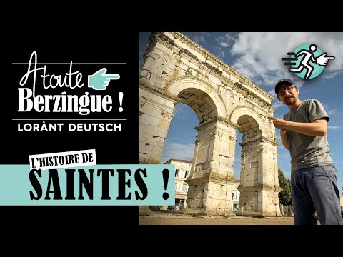 L'histoire de Saintes... A Toute Berzingue !