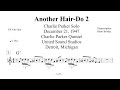 Charlie Parker on Another Hair-Do 2 -  December 21, 1947
