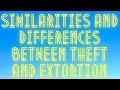 Similarities And Differences Between Theft And Extortion