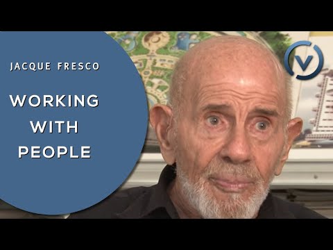 Jacque Fresco - 與人合作 (Jacque Fresco - Working with People)