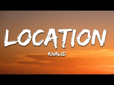 Khalid - Location (Lyrics)